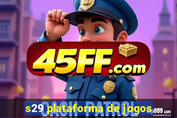 s29 plataforma de jogos